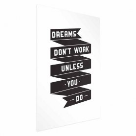 Juliste - Dreams Dont Work Unless You Do