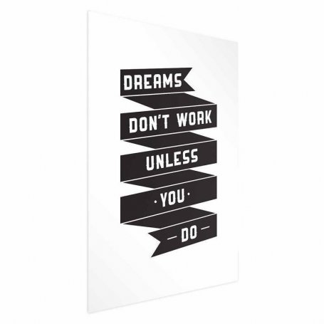 Juliste - Dreams Dont Work Unless You Do